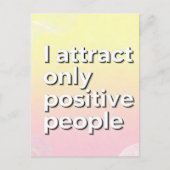 Ich ziehe nur positive Menschen an Postkarte (Vorderseite)