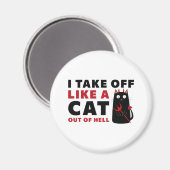 Ich ziehe wie eine Katze aus der Hölle ab Magnet (Vorderseite/Rückseite)