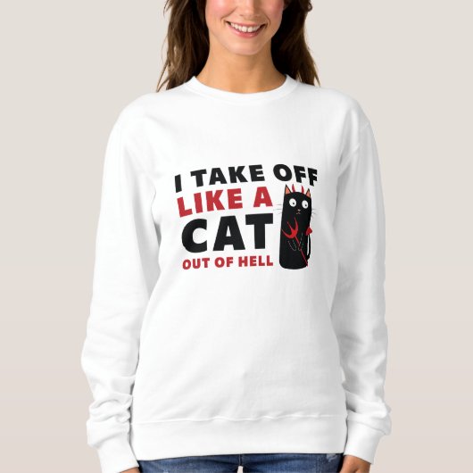 Ich ziehe wie eine Katze aus der Hölle ab Sweatshirt (Vorderseite)