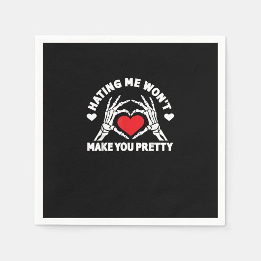 Ich zu hassen, wird dich nicht zu einem Hübschen S Serviette (Vorderseite)