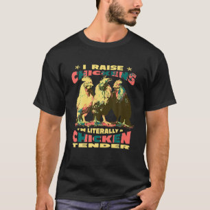Ich züchte Hühner, ich bin buchstäblich ein Hühner T-Shirt
