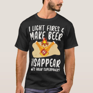 Ich zünde Feuer an. Bier verschwinden lassen Campi T-Shirt