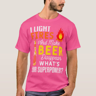 Ich zünde Feuer und mache Bier verschwinden Funny T-Shirt