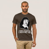 ich zweifele, deshalb könnte ich - Rene Descartes T-Shirt (Vorne ganz)