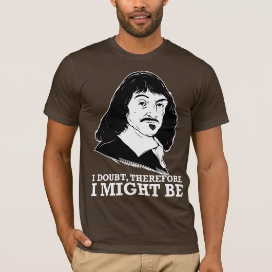 ich zweifele, deshalb könnte ich - Rene Descartes T-Shirt (Vorderseite)