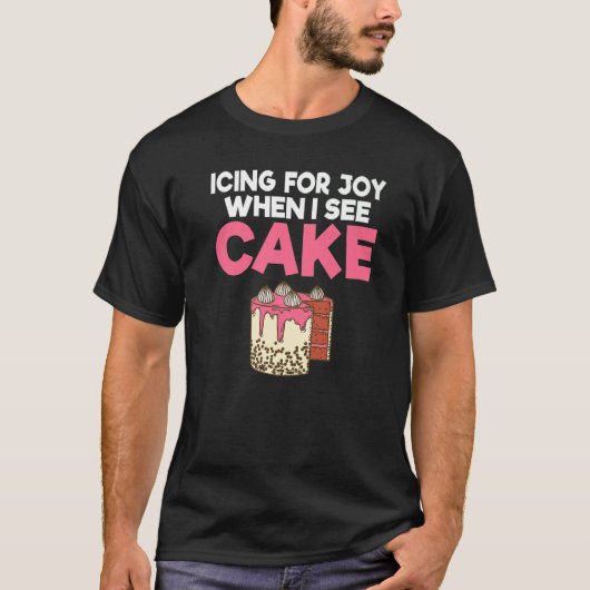 Icing für Freude, wenn ich Kuchen Snack backen Kuc T-Shirt (Vorderseite)
