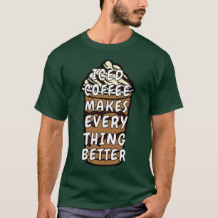 Icted Coffee macht alles besser T-Shirt