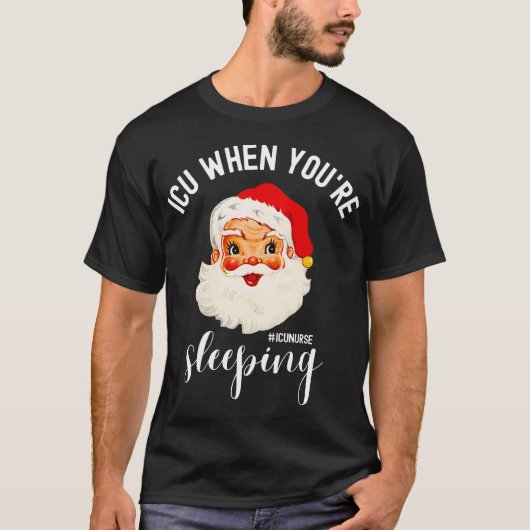 ICU wenn du_re schlafend Funny ICU Weihnachten näh T-Shirt (Vorderseite)