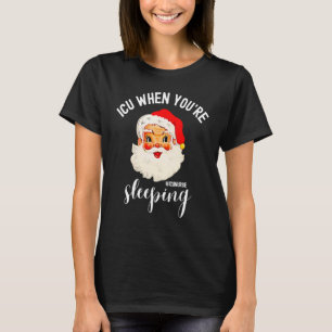 ICU, wenn du schläfst ICU-Krankenschwester Weihna T-Shirt