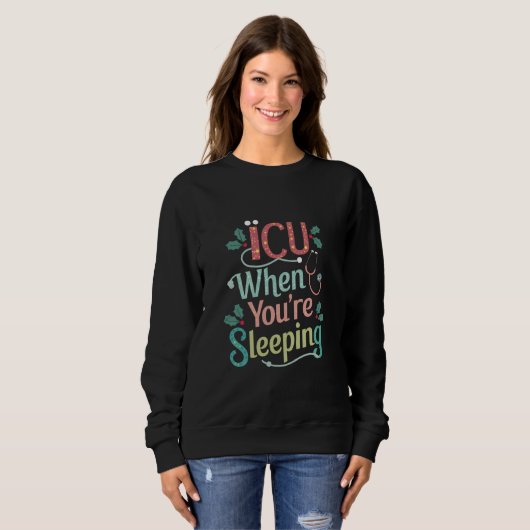 ICU, wenn Sie schlafen ICU Nurse Weihnachten Sweatshirt (Vorne ganz)