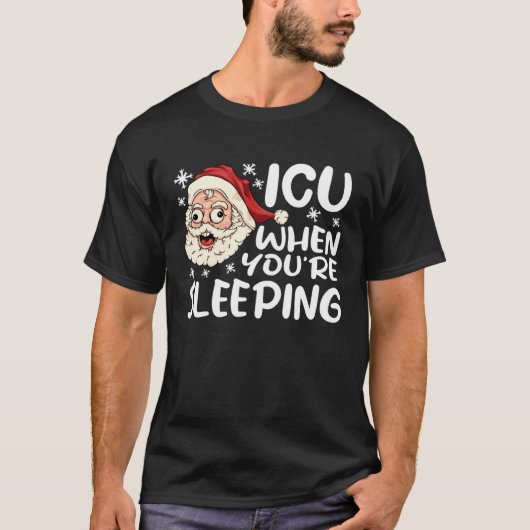 ICU When You re Sleeping ICU  Nurse Christmas Nurs T-Shirt (Vorderseite)