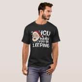 ICU When You re Sleeping ICU  Nurse Christmas Nurs T-Shirt (Vorne ganz)