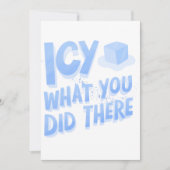 Icy, was du dort getan hast, Funny Einladung (Vorderseite)