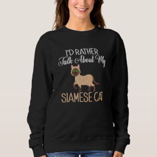 Id Alk über meine siamische Katze Sweatshirt