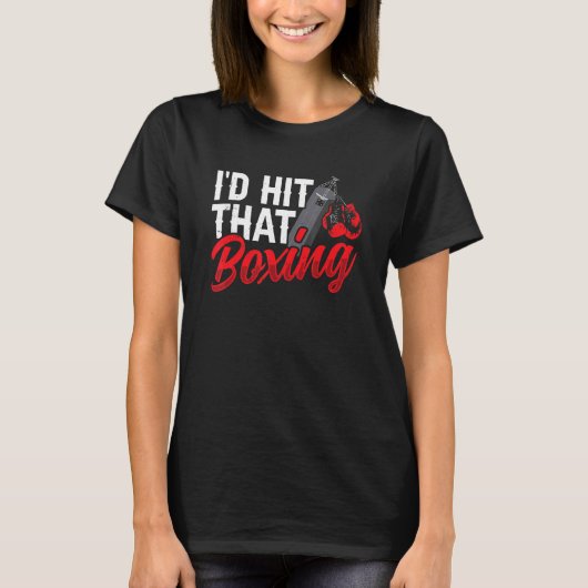 I'd Boxing Hit That Boxer Men & Women T-Shirt (Vorderseite)