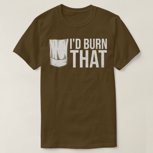 Id burn that Quote for a Kitchen Chef T-Shirt (Design vorne)