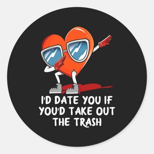 Id Date You Take Out The Trash Valentines Day Hum Runder Aufkleber (Vorderseite)