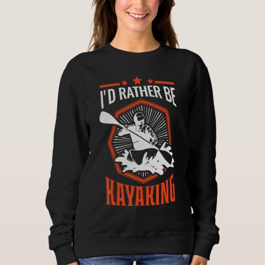 Id eher Kayaking Kayak Kayakers Paddling Cano Sweatshirt (Vorderseite)