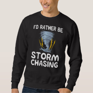 Id eher stürm jagen Wetter Chaser Meteorol Sweatshirt