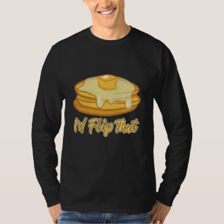 Id Flip That Breakfast Pancake T-Shirt