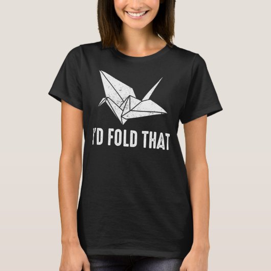 I'D Fold That Origami Crane T-Shirt (Vorderseite)