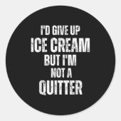 I'd Give Up Ice Cream But I'm Not A Quitter Runder Aufkleber (Vorderseite)