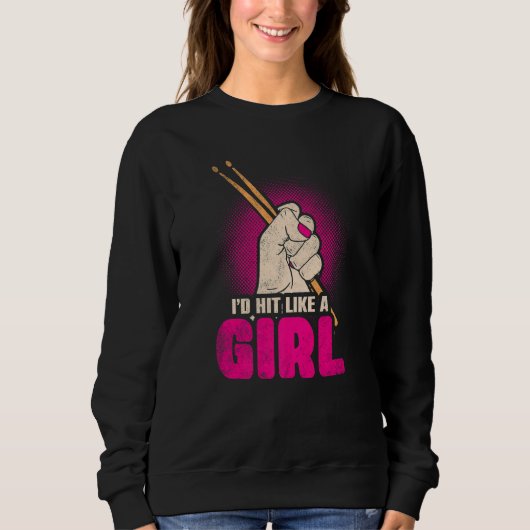 Id Hit Like a Girl Womens Percussionists Drummer Sweatshirt (Vorderseite)