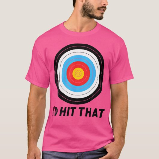 I'D Hit That Archery Funny Bow Arrow Archer Quote  T-Shirt (Vorderseite)