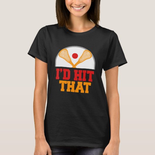 I'd Hit That Awesome Lacrosse Present T-Shirt (Vorderseite)
