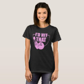 I'd Hit That Funny Bowling Quote For Bowlers 1 T-Shirt (Vorne ganz)
