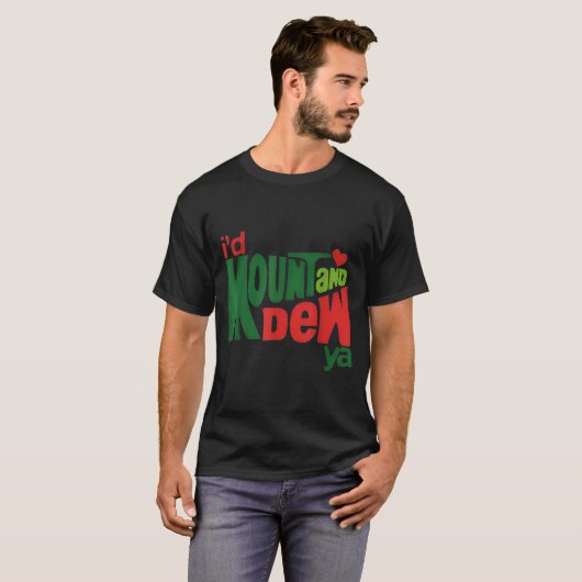 I'd Kount And Dew Ya  T-Shirt (Vorne ganz)