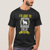 Id Liebe zu, aber mein bärtige Collie sagte kein H T-Shirt (Vorderseite)