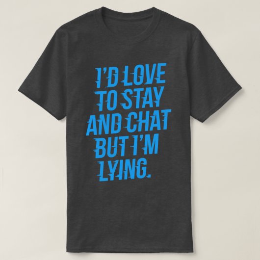 Id Liebe zum bleibe und Chat ängstlich T-Shirt (Design vorne)