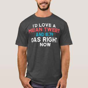 I'd Love A Mean Tweet And 1 T-Shirt