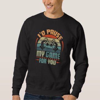 I'd Pause My Game For You Valentine's Day Boy Girl Sweatshirt