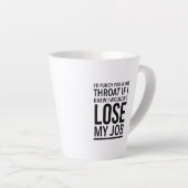 I'd punch you in the throat if I knew I wouldn't Milchtasse (Rechte Ecke)