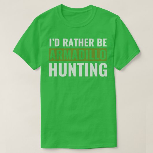 Id Rather Be Armadillo Jagd Funny Armadillo Hun T-Shirt (Design vorne)