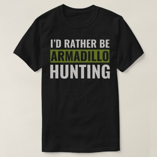 Id Rather Be Armadillo Jagd Funny Armadillo Hun T-Shirt (Design vorne)
