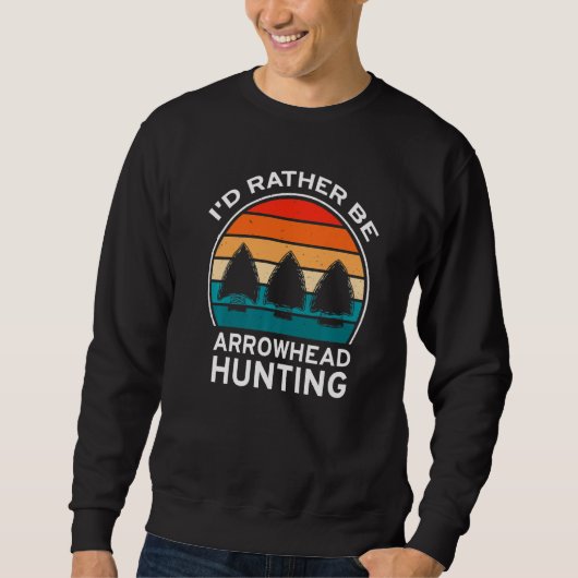 I'd Rather Be Arrowhead Hunting, Arrowhead Collect Sweatshirt (Vorderseite)