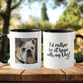 I'd Rather be at Home with my Dog Coffee Mug Tasse