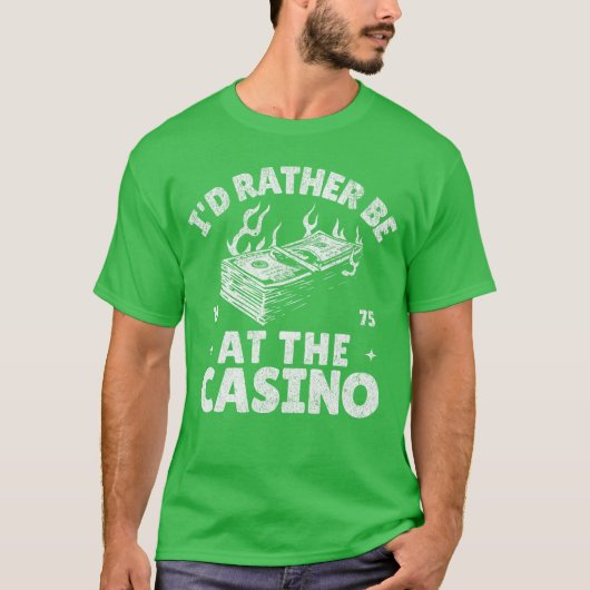 Id Rather Be Athe Casino Funny Gambling Gambler Be T-Shirt (Vorderseite)