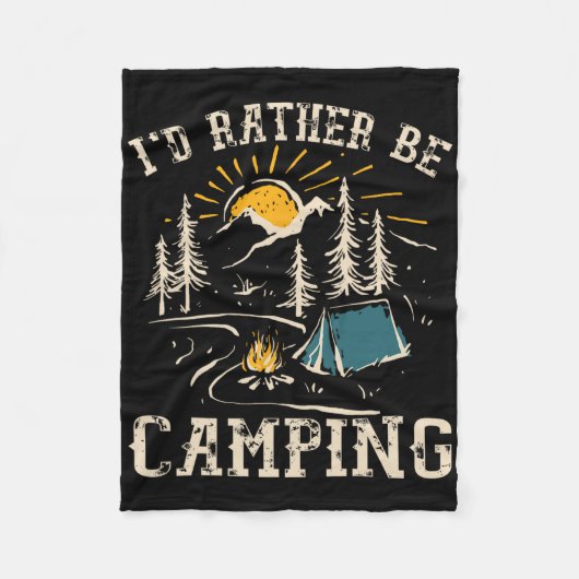 I'd Rather Be Camping Design Funny Camping Lover C Fleecedecke (Vorderseite)