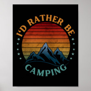 I'D RATHER BE CAMPING  POSTER