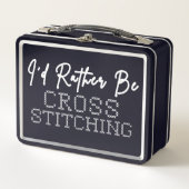I'd Rather Be Cross Stitching - Cross Stitcher Metall Brotdose (Vorderseite)