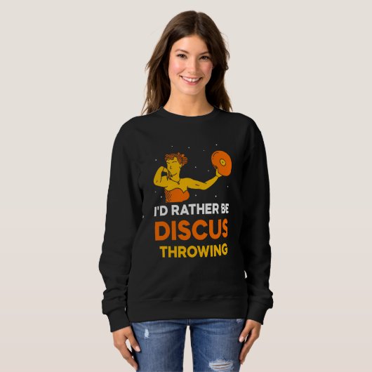 I'd Rather Be Discus Throwing Sport Thrower Throw Sweatshirt (Vorne ganz)
