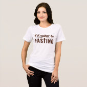 I'd Rather Be Fasting - Christian Faith Statement  Tri-Blend Shirt (Vorderseite voll)