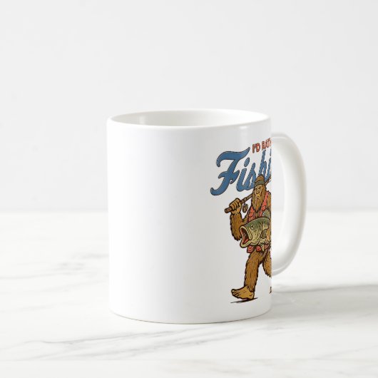 I'd Rather Be Fishing Bigfoot Kaffeetasse (VorderseiteRechts)