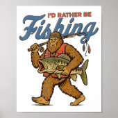 I'd Rather Be Fishing Bigfoot Poster (Vorne)