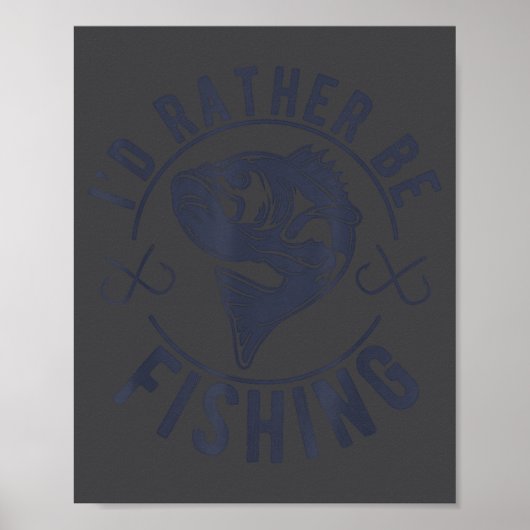 I'd Rather Be Fishing, Funny Fishing Saying Graphi Poster (Vorne)