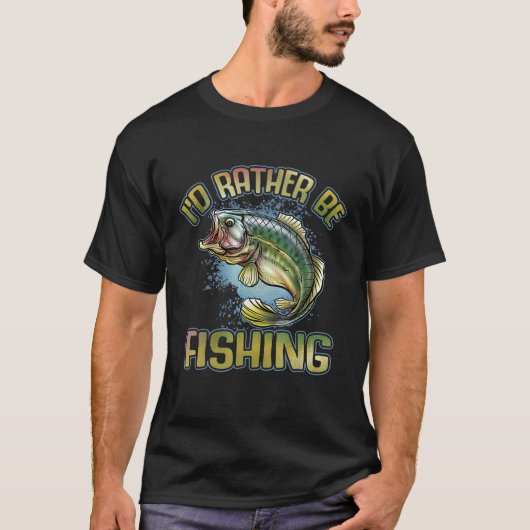 I'd Rather Be Fishing T-Shirt (Vorderseite)